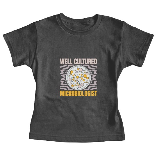 Well Cultured Microbiologist Science Biology Major Baby Tees