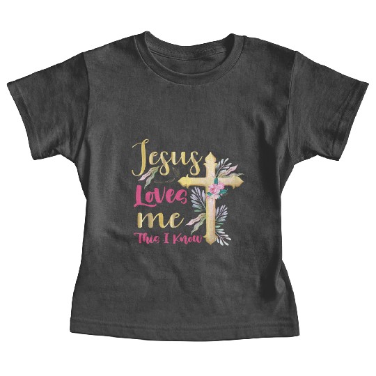 Jesus Loves Me This I Know Easter Day Quotes Baby Tees