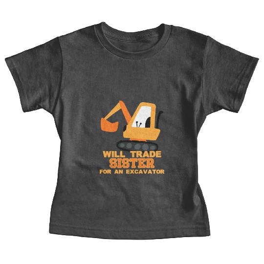 Will Trade Sister for Excavator | Toddler Boy Baby Tees