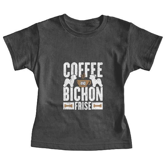 Coffee And Bichon Frise Dog Lover Puppy Paw Love Baby Tees
