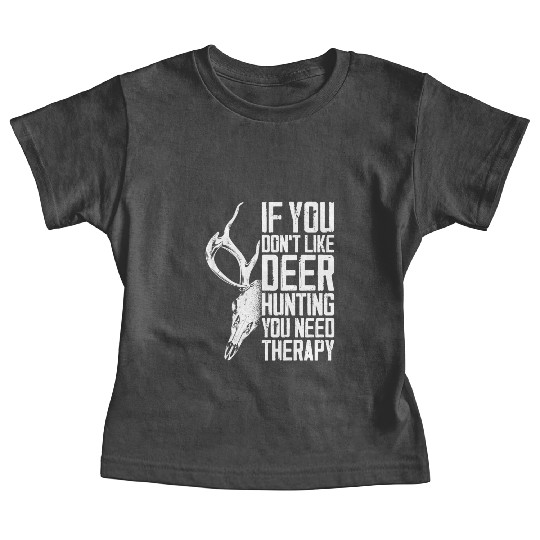 Buck Deer Hunting Hunter If You Baby Tees