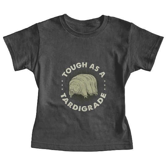 Tough As A Tardigrade for Tardigrade Lover Baby Tees