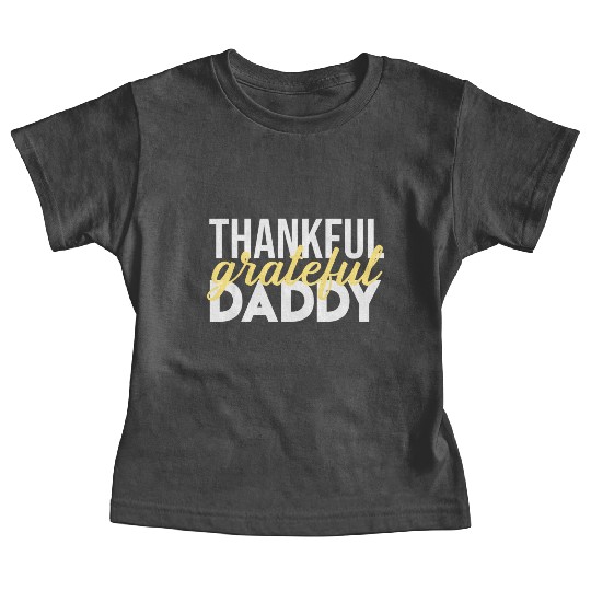Thankful Grateful Daddy Thanksgiving Baby Tees