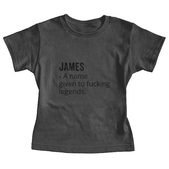 James a Name Given to Fucking Legends Baby Tees