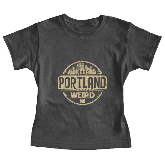 Keep Portland Oregon Weird Funny Baby Tees
