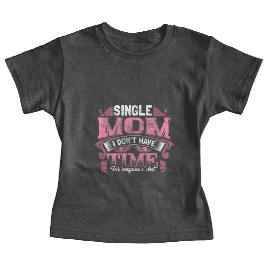 Single Mother Mom Son Gift Idea Baby Tees