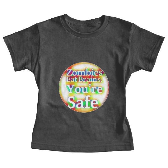 Zombies Eat Brains You're Safe! Baby Tees