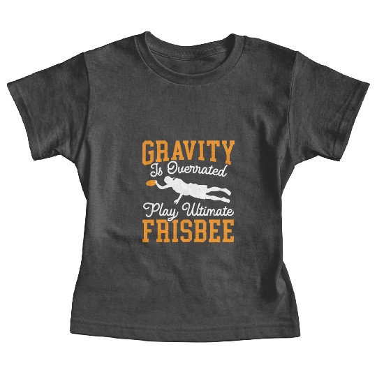 Gravity Is Overated Play Ultimate Frisbee Player Baby Tees