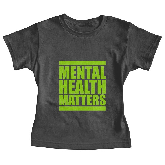 mental health matters quote Baby Tees