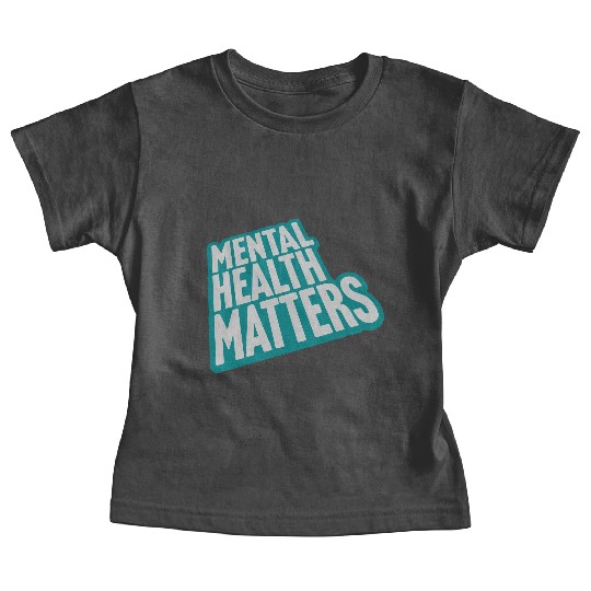 mental health matters quote Baby Tees