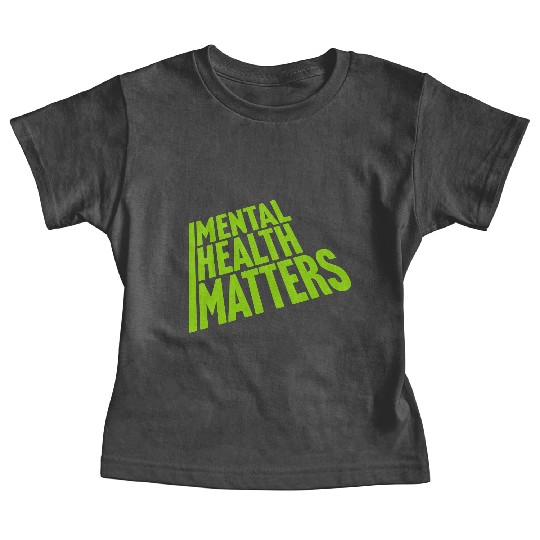 mental health matters quote Baby Tees