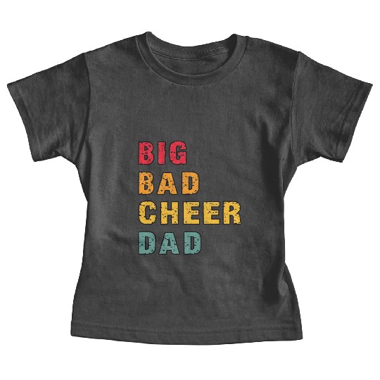 Big Bad Cheer Dad Funny Parent Father Awesome Baby Tees