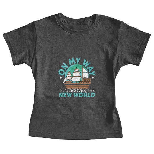 On The Way To Discover The New World Columbus Day Baby Tees