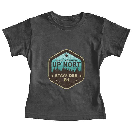 W Happens Up Nort Stays Der Upper Peninsula Michig Baby Tees