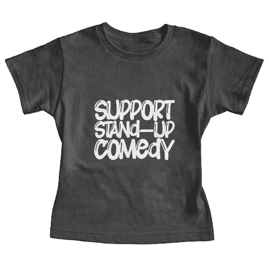 Support Stand Up Comedy Baby Tees