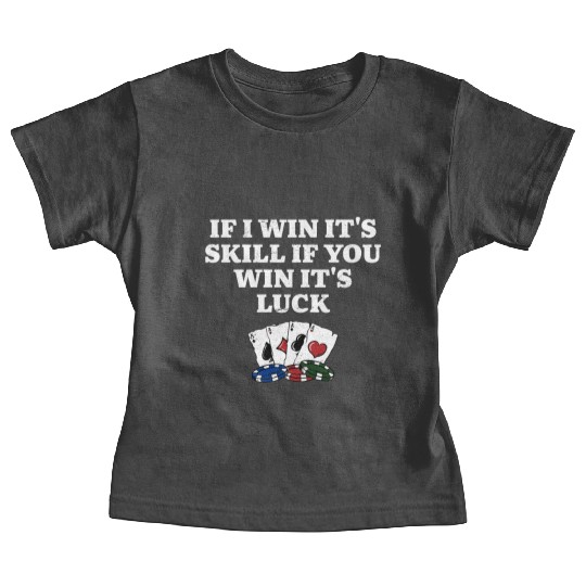 If You Win Its Luck Poker Funny Poker Player Baby Tees