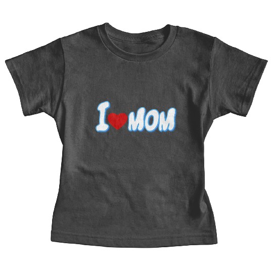 I love my mom so much Baby Tees