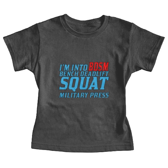 Im Into BDSM Bench Squat Deadlift Military Press11 Baby Tees