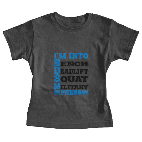 Im Into BDSM Bench Squat Deadlift Military Press10 Baby Tees