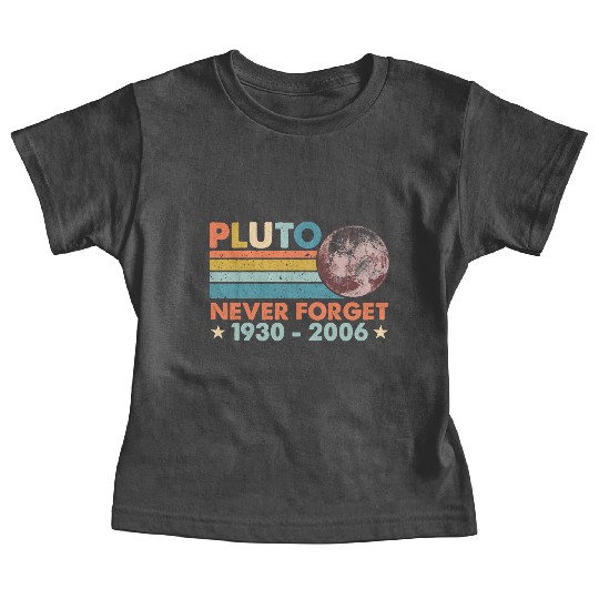 Pluto Never Forget Astronomy Space Science Nerd Baby Tees