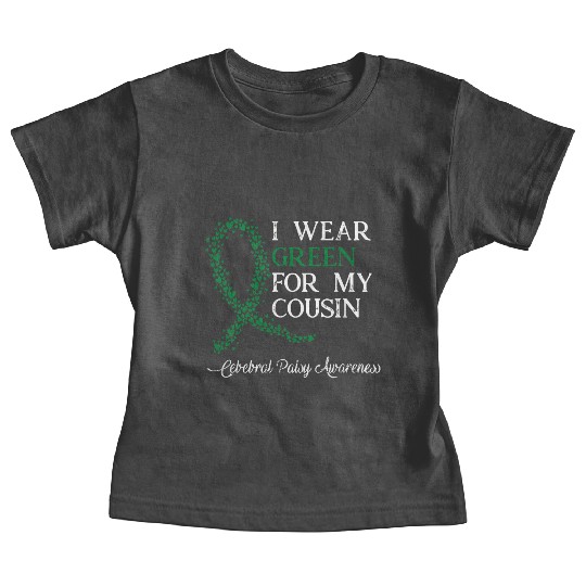 I Wear Green For My Cousin Cerebral Palsy Awarenes Baby Tees