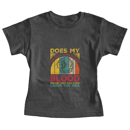 Does My Native American Blood Ofen You Baby Tees