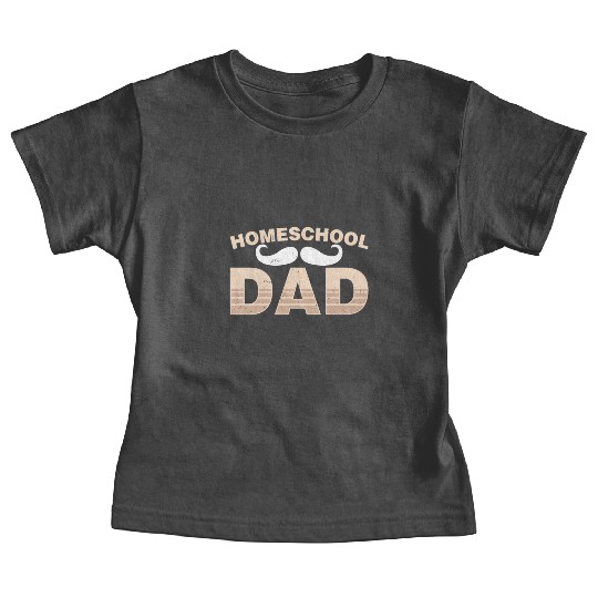 Homeschool Dad Father Homeschooling Daddy Baby Tees