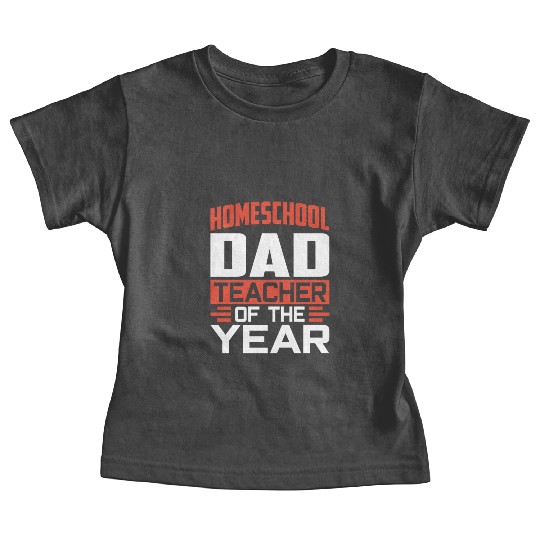 Homeschool Dad Teacher Of The Year Homeschooling Baby Tees