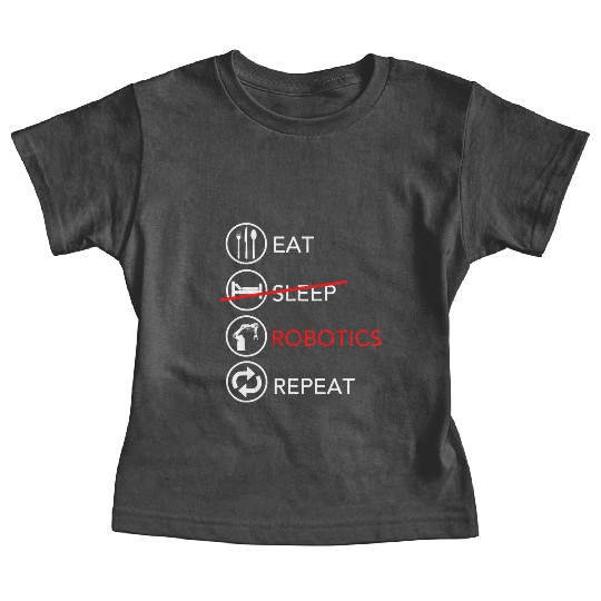 Eat Sleep Robotics Repeat Funny Robot Engineer Gif Baby Tees