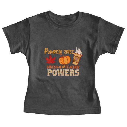 Pumpkin Spice Gives Me Teacher Powers Fall season Baby Tees