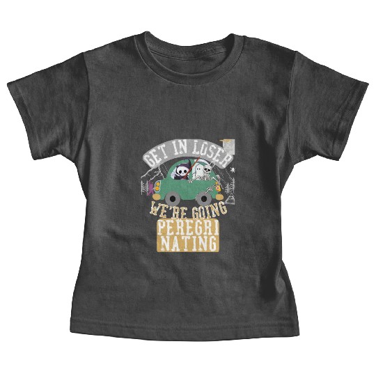 Get in loser we're going peregrinating Baby Tees
