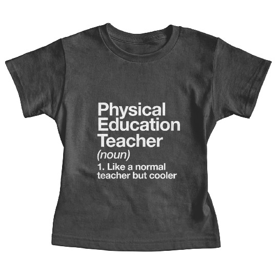 Physical Education Teacher Definition Sports P E S Baby Tees