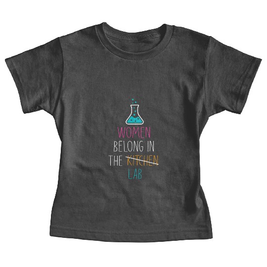 Women Belong In The Laboratory, Funny Science Gift Baby Tees