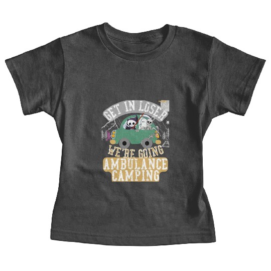 Get in loser we're going ambulance camping Baby Tees