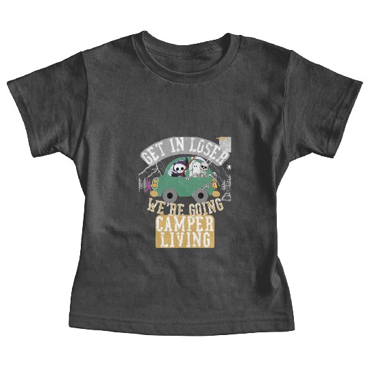 Get in loser we're going camper living Baby Tees