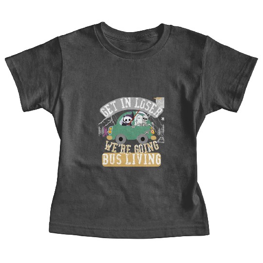 Get in loser we're going bus living Baby Tees