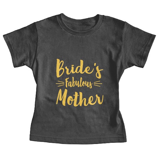 Bride's Fabulous Mother Wedding Bridal Shower Baby Tees