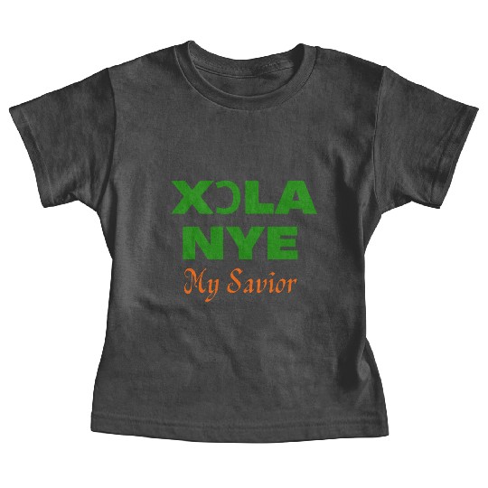 XORLA NYE OR MY SAVIOR Baby Tees