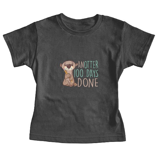Another 100 Days Done Funny Otter Lover Teacher Baby Tees