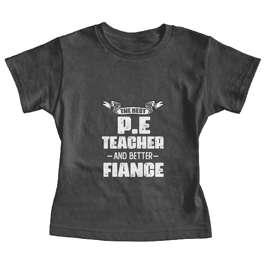 The Best PE Teacher Phys Ed Physical Education Baby Tees
