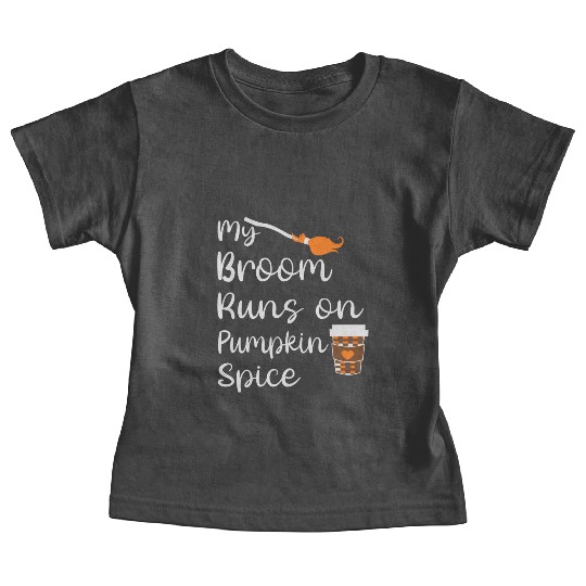 my broom runs on pumpkin spice halloween Baby Tees