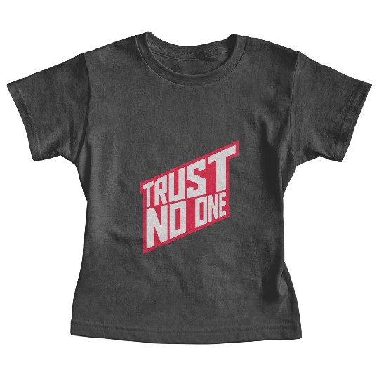 trust no one quote Baby Tees