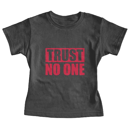 trust no one quote Baby Tees