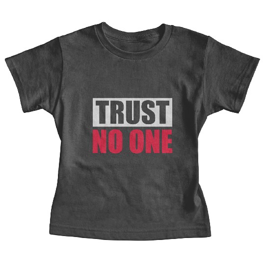 trust no one quote Baby Tees