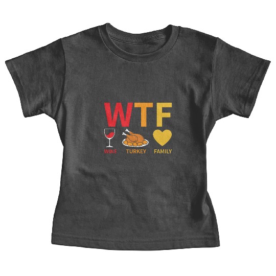 WTF Wine Turkey Family - Thanksgiving Baby Tees
