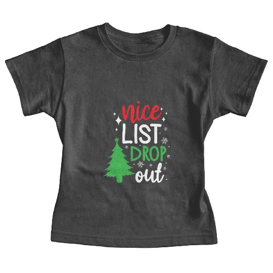 Christmas Nice List Drop Out Funny Xmas Santa Baby Tees