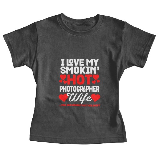 I Love My Hot Photographer Wife Funny Anniversary Baby Tees
