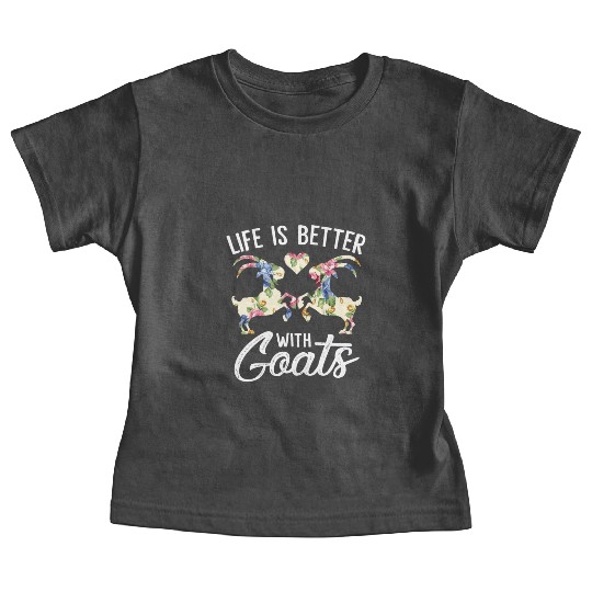 Life Is Better With Goats Funny Goat Lover Women Baby Tees
