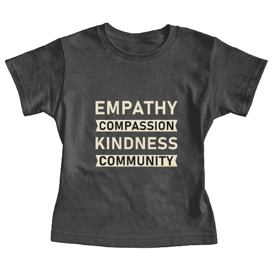 t Empathy Compassion Kindness Community 4 01 Baby Tees