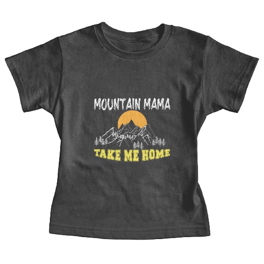 Mountain Mama take me Home Baby Tees